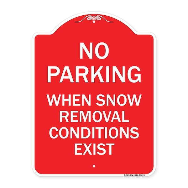 Signmission No Parking When Snow Removal Conditions Exist, Red & White Alum Sign, 24" L, 18" H, RW-1824-23639 A-DES-RW-1824-23639 - main